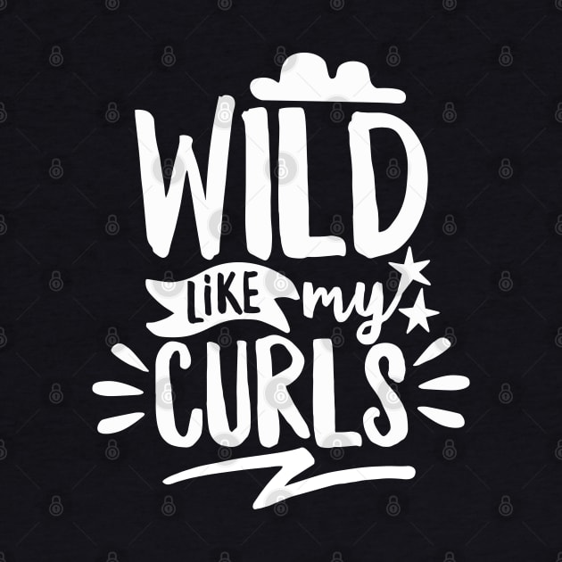 Wild Like My Curls by DetourShirts